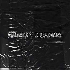 AMORES Y ILUSIONES