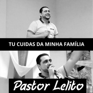 Pastor Lelito - Tu Cuidas Da Minha Família