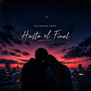 Hasta el final by Nevrmind dude