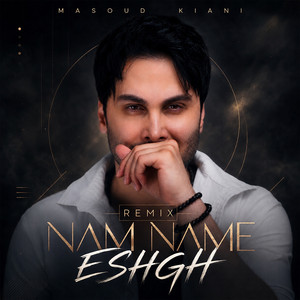 کاور آهنگ Nam Name Eshgh - Remix از مسعود کیانی