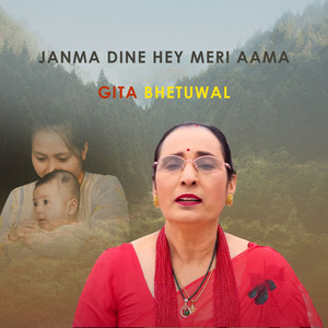 Gita Bhetuwal - Janma Dine Hey Meri Aama