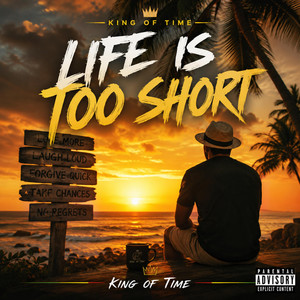 Life Is Too Short by King Of Time
