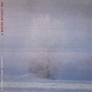 A Winter Without You by Stewart Park Quartet