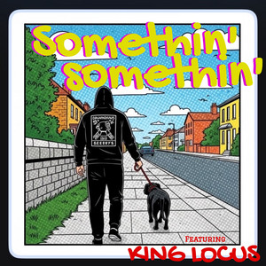 Somethin' somethin' by Rynn Kree, KING LOCUS