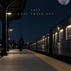 Last Train Out by Trey