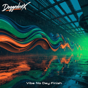 Vibe No Dey Finish by DoggedneX