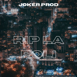 RIP LA POLI by Joker Prod