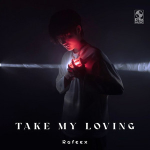 Take My Loving by Rafeex
