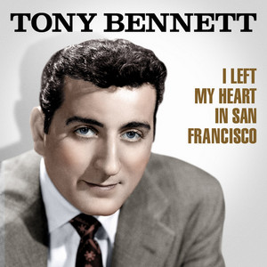 I Left My Heart In San Francisco - Compilation by Tony Bennett
