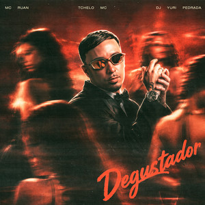 Degustador by Dj Yuri Pedrada, Mc Ruan, Tchelo MC