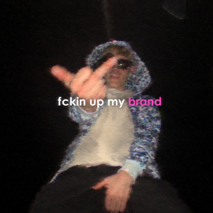 fckin up my brand by stev9n