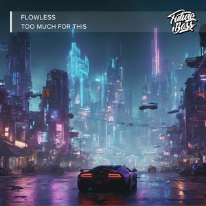 Too Much For This by Flowless