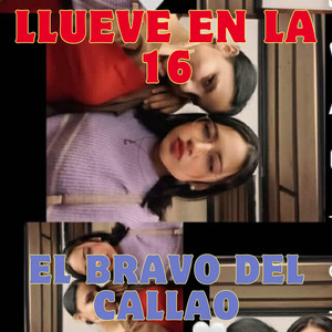 LLUEVE EN LA 16 by EL BRAVO DEL CALLAO