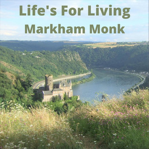 Life's for Living by Markham Monk