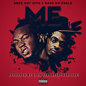 ME by livingproofdaproducer, Bren Got Hits, Kaso No Pablo