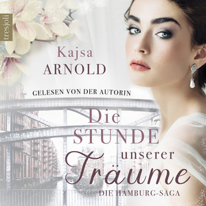 Die Stunde unserer Träume (Die Hamburg Saga)