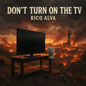 Dont Turn On The TV by Rico Alva