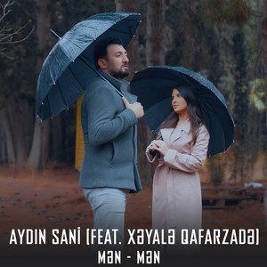 Aydın Sani - Mən - Mən (feat. Xəyalə Qafarzadə)