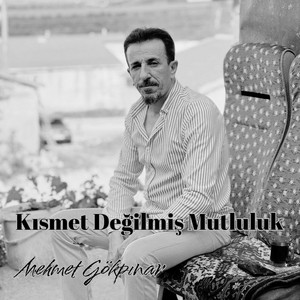 Mehmet Gökpınar - Kısmet Değilmiş Mutluluk