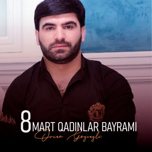 Orxan Goycayli - 8 Mart Qadınlar Bayramı