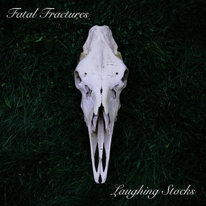 Laughing Stocks by Fatal Fractures