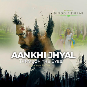 Aankhi Jhyal (Through the Eyes) by Binod K Dhami