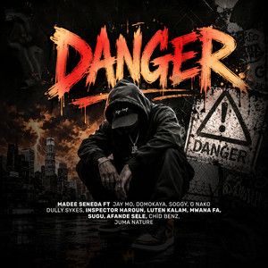Danger by Madee Seneda, Domokaya, Soggy, G Nako, Dully Sykes, Inspector Haroun, MwanaFA, Sugu, Afande Sele, Chid Benz, Juma Nature, Jay Mo, Luten Kalam