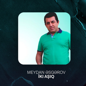 Meydan Esgerov - İki aşiq