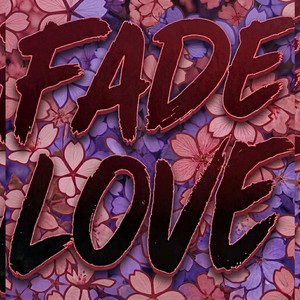 Fade Love by ELURX