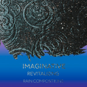 zZz Imaginative Revitalizing Rain Compositions zZz album