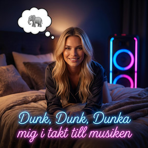 Dunk, Dunk, Dunka mig i takt till musiken by Prosecco Prinsessan
