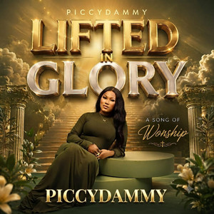 LIFTED IN GLORY by PICCYDAMMY