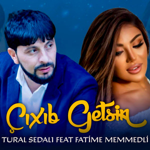 Tural Sedalı - Çıxıb Getsin (feat. Fatime Memmedli)