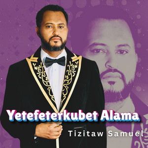 Tizitaw Samuel - Yetefeterkubet Alama