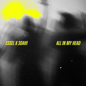All In My Head by ESSEL, 3DAH!