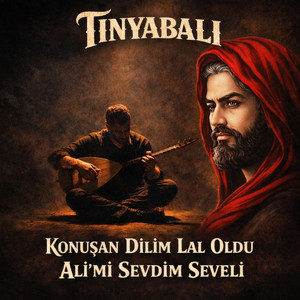 Tinyabalı - Konuşan Dilim Lal Oldu Çileler Hep Beni Buldu