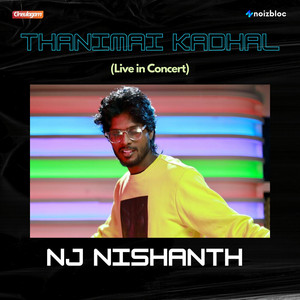 Thanimai Kadhal (Live in Concert) by NJ Nishanth