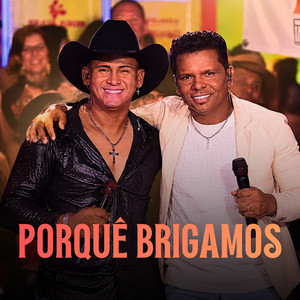 Porquê Brigamos by Dennys e Diorge