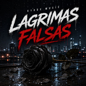 Lagrimas Falsas by Kyrox Music
