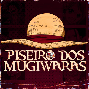 Piseiro dos Mugiwaras by VitchBeats, SecondTime, Yondax, ogedix, OtaldoHiro, Ninja Raps, Giu Matsu, Jounin Trap, Tekkai Rapper