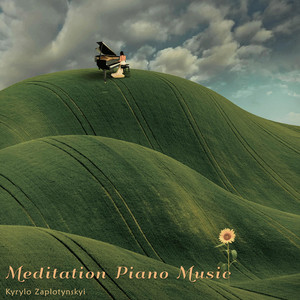 Kyrylo Zaplotynskyi — Meditation Piano Music
