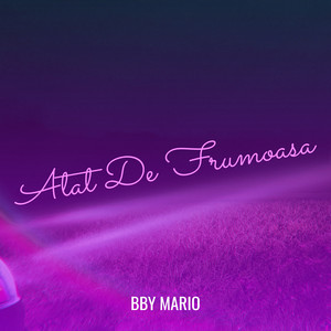 Bby Mario - Atat De Frumoasa