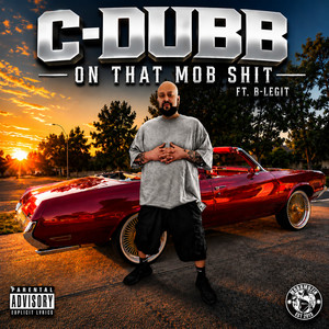 On That Mob Shit (feat. B-Legit) by C-Dubb, B-Legit
