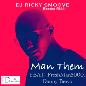 Man Them (Blender Riddim) by Dj Ricky Smoove, Danny Bravo, FreshMan5000