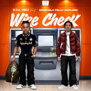 Wirecheck by D.S.A.VIBEZ, Adeshola Pelly Raplord