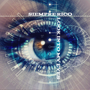 LOOK INTO MY EYES by SIEMPRE RICO