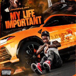 My Life Important by BADNEWZJIZZ