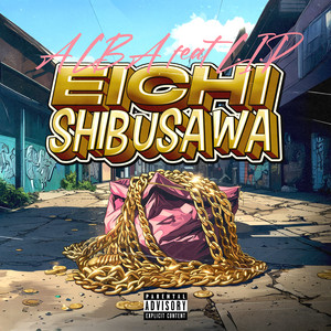 EICHI SHIBUSAWA (feat. L.I.P) by ALBA, L.I.P