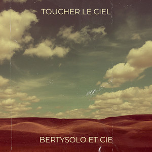 BERTYSOLO - Toucher le ciel