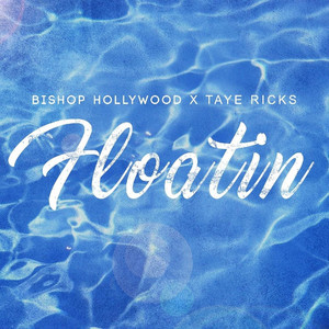 Floatin' by Bishop Hollywood, Taye Ricks